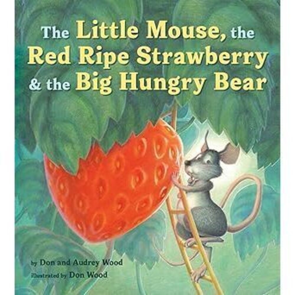 The Little Mouse, The Red Ripe Strawberry, And The Big Hungry Bear